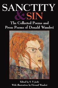 Cover image for Sanctity and Sin: The Collected Poems And Prose Poems Of Donald Wandrei