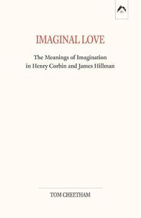 Cover image for Imaginal Love: The Meanings of Imagination in Henry Corbin and James Hillman