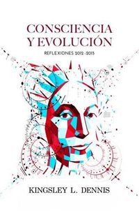 Cover image for Consciencia Y Evolucion: Reflexiones 2012-2015