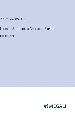 Cover image for Thomas Jefferson, a Character Sketch