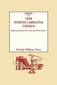 Cover image for Index to 1820 North Carolina Census, Supplemented from Tax Lists and Other Sources