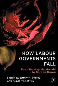 Cover image for How Labour Governments Fall: From Ramsay Macdonald to Gordon Brown