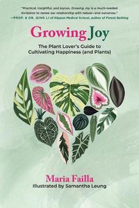 Cover image for Growing Joy: The Plant Lover's Guide to Cultivating Happiness (and Plants)