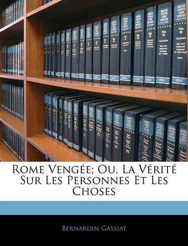 Cover image for Rome Venge; Ou, La Vrit Sur Les Personnes Et Les Choses