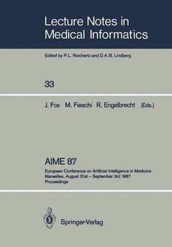 AIME 87: European Conference on Artificial Intelligence in Medicine Marseilles, August 31st - September 3rd 1987 Proceedings