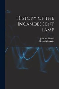 Cover image for History of the Incandescent Lamp