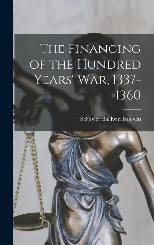 Cover image for The Financing of the Hundred Years' War, 1337-1360