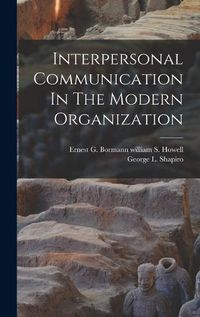 Cover image for Interpersonal Communication In The Modern Organization