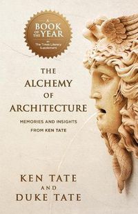 Cover image for The Alchemy of Architecture: Memories and Insights from Ken Tate