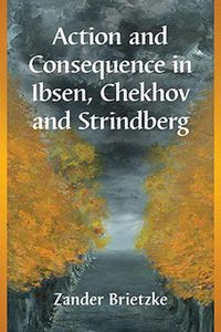 Cover image for Action and Consequence in Ibsen, Chekhov and Strindberg