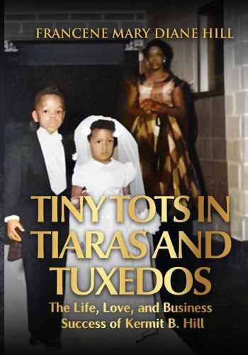 Cover image for Tiny Tots in Tiaras and Tuxedos