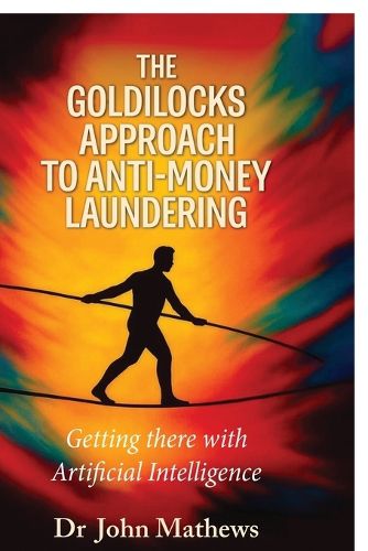 Cover image for The Goldilocks Approach to Anti-Money Laundering
