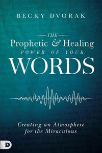 Cover image for Prophetic And Healing Power Of Your Words, The
