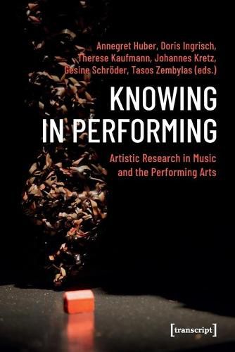 Knowing in Performing - Artistic Research in Music and the Performing Arts