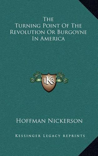 Cover image for The Turning Point of the Revolution or Burgoyne in America