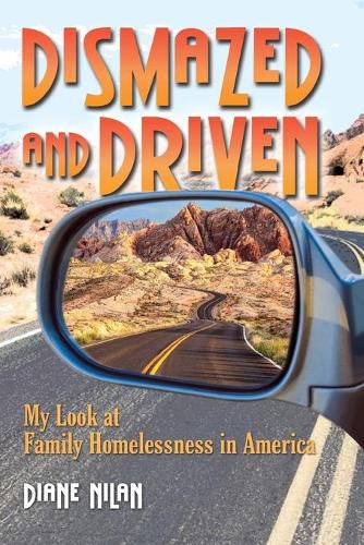 Cover image for Dismazed and Driven: My Look at Family Homelessness in America