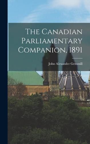 Cover image for The Canadian Parliamentary Companion, 1891 [microform]