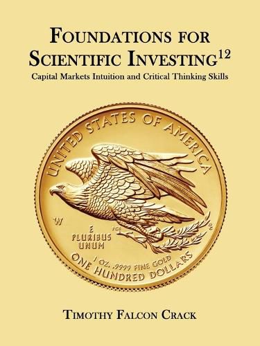 Foundations for Scientific Investing: Capital Markets Intuition and Critical Thinking Skills (12th Ed.)