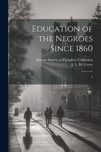 Education of the Negroes Since 1860