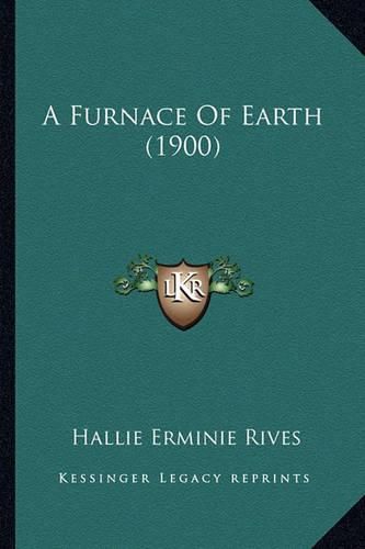 Cover image for A Furnace of Earth (1900)