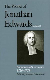 Cover image for The Works of Jonathan Edwards, Vol. 10: Volume 10: Sermons and Discourses, 1720-1723