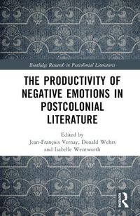 Cover image for The Productivity of Negative Emotions in Postcolonial Literature