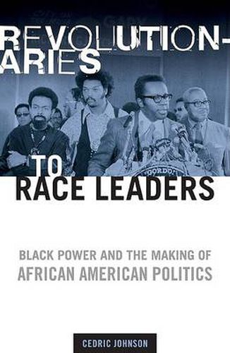 Cover image for Revolutionaries to Race Leaders: Black Power and the Making of African American Politics