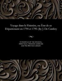 Cover image for Voyage Dans Le Finist re, Ou  tat de Ce D partement En 1794 Et 1795: [by J. de Cambry