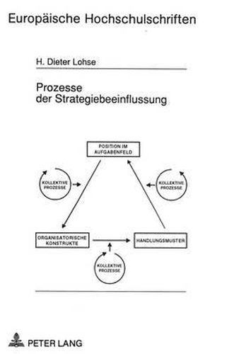 Cover image for Prozesse Der Strategiebeeinflussung: Kognitive Und Kommunikative Handlungsoptionen Im Management