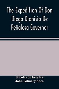 Cover image for The Expedition Of Don Diego Dionisio De Penalosa Governor Of New Mexico From Santa Fe To The River Mischipi And Quivira In 1662