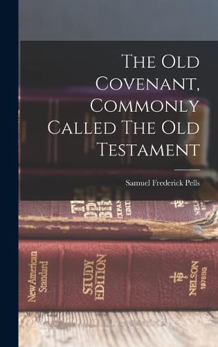 The Old Covenant, Commonly Called The Old Testament