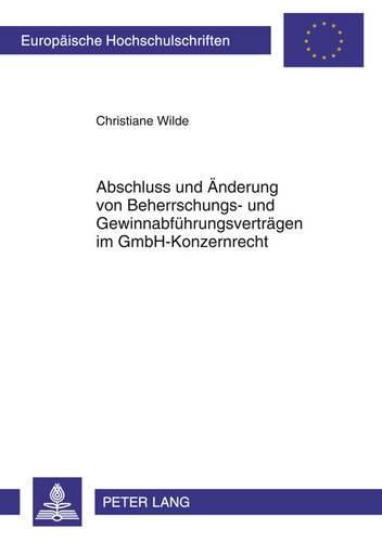 Cover image for Abschluss Und Aenderung Von Beherrschungs- Und Gewinnabfuehrungsvertraegen Im Gmbh-Konzernrecht