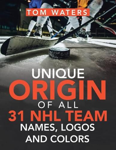 Cover image for Unique Origin of All 31 Nhl Team Names, Logos and Colors