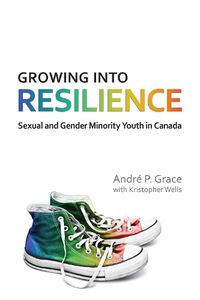 Cover image for Growing into Resilience: Sexual and Gender Minority Youth in Canada