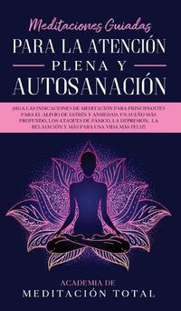 Cover image for Meditaciones Guiadas Para La Atencion Plena y Autosanacion