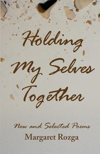 Cover image for Holding My Selves Together: New and Selected Poems