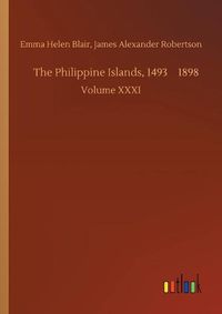 Cover image for The Philippine Islands, 1493-1898