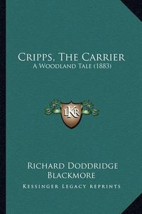 Cover image for Cripps, the Carrier: A Woodland Tale (1883)