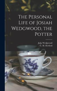 Cover image for The Personal Life of Josiah Wedgwood, the Potter