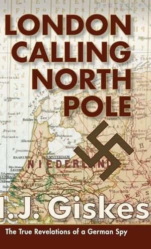 Cover image for London Calling North Pole: The True Revelations of a German Spy