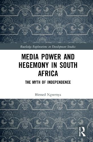 Cover image for Media Power and Hegemony in South Africa: The Myth of Independence