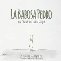 Cover image for La babosa Pedro y la Gran Carrera del Bosque