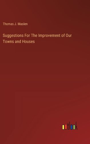 Suggestions For The Improvement of Our Towns and Houses