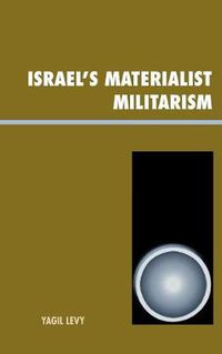 Cover image for Israel's Materialist Militarism