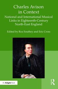 Cover image for Charles Avison in Context: National and International Musical Links in Eighteenth-Century North-East England