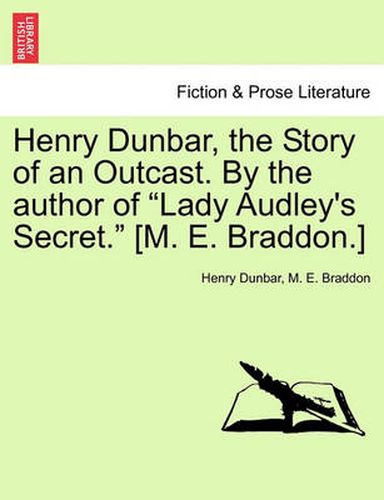 Cover image for Henry Dunbar, the Story of an Outcast. by the Author of  Lady Audley's Secret.  [M. E. Braddon.]