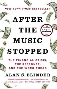 Cover image for After the Music Stopped: The Financial Crisis, the Response, and the Work Ahead