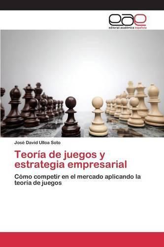 Cover image for Teoria de juegos y estrategia empresarial