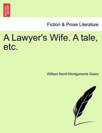 Cover image for A Lawyer's Wife. a Tale, Etc.