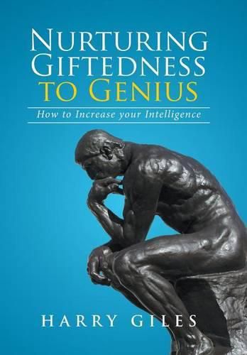 Cover image for Nurturing Giftedness to Genius: How to Increase Your Intelligence